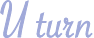 U turn